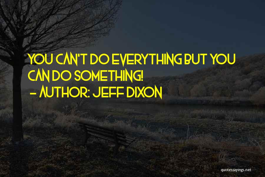 Jeff Dixon Quotes 1222491