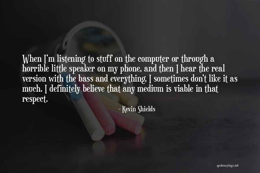 Jeff Duncan Andrade Quotes By Kevin Shields Jeff Duncan Andrade Quotes By Kevin Shields