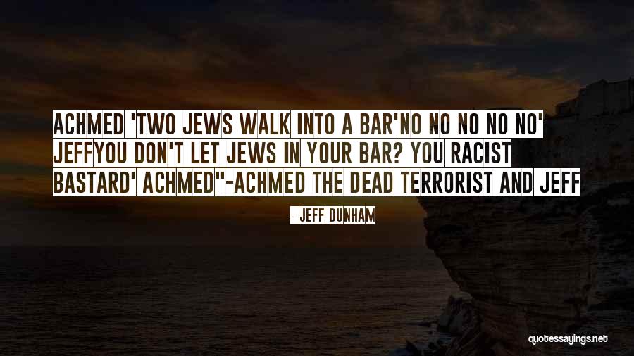 Jeff Dunham Achmed The Dead Terrorist Quotes By Jeff Dunham Jeff Dunham Achmed The Dead Terrorist Quotes By Jeff Dunham