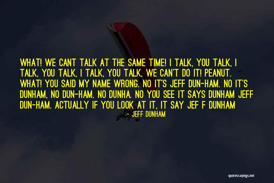 Jeff Dunham Peanut Quotes By Jeff Dunham Jeff Dunham Peanut Quotes By Jeff Dunham