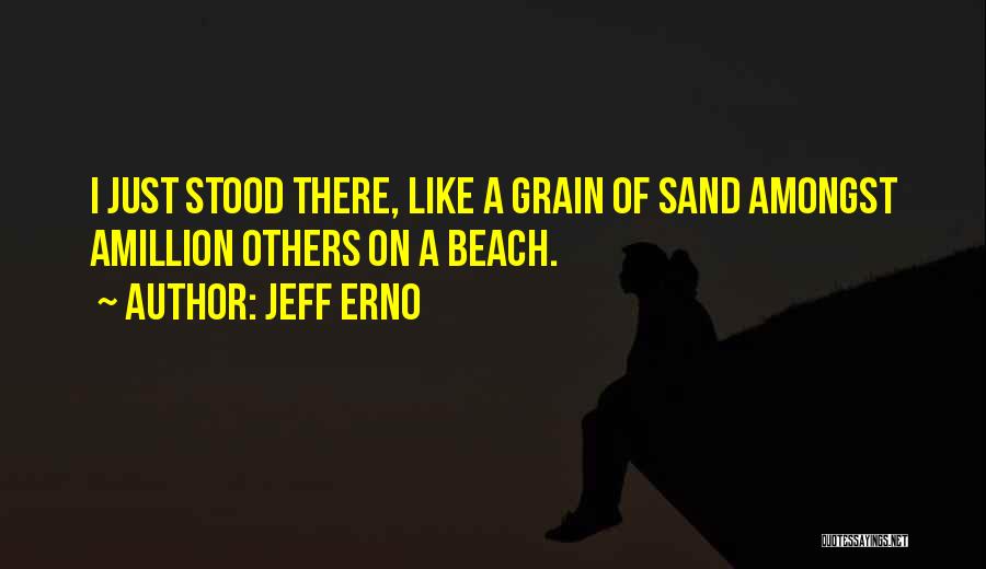 Jeff Erno Quotes 958531