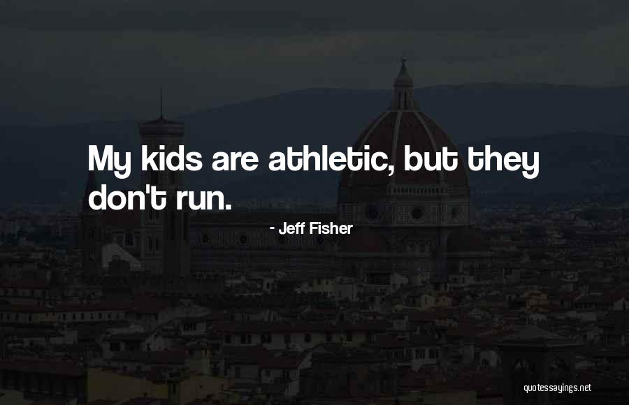 Jeff Fisher Quotes 1995409 Jeff Fisher Quotes 1995409