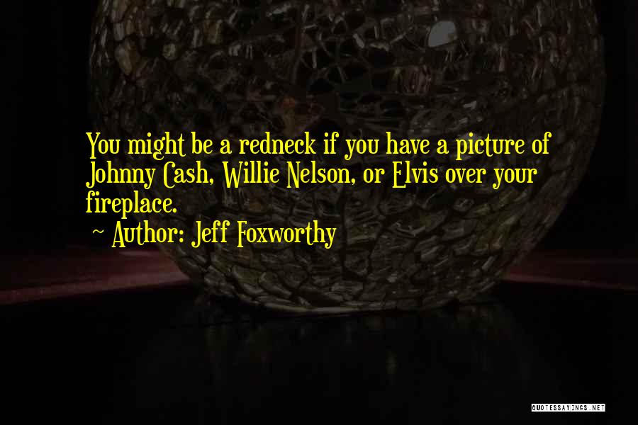 Jeff Foxworthy Quotes 1693873