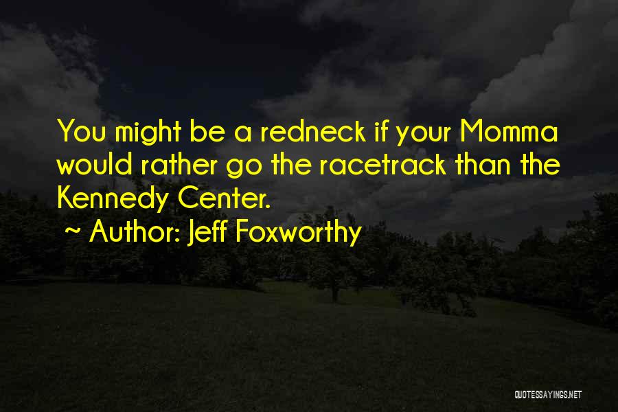 Jeff Foxworthy Quotes 1767633