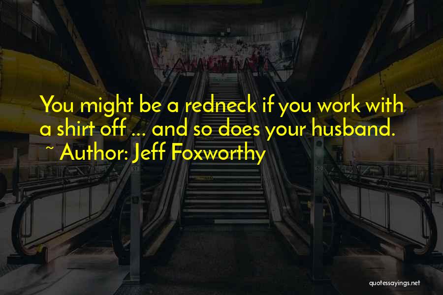 Jeff Foxworthy Quotes 2178363