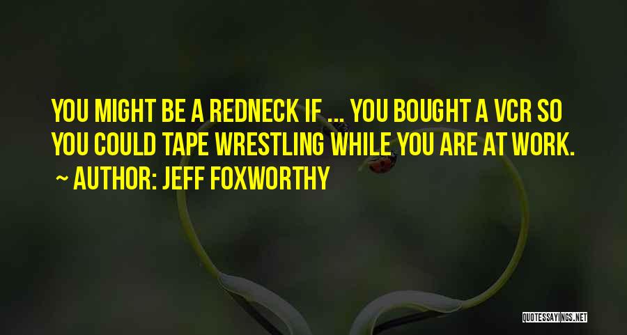 Jeff Foxworthy Quotes 651383