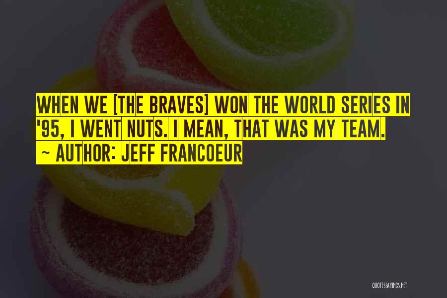 Jeff Francoeur Quotes 1062958