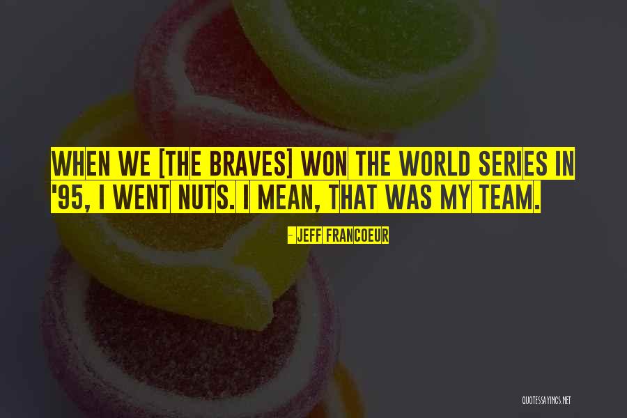 Jeff Francoeur Quotes 1062958 Jeff Francoeur Quotes 1062958