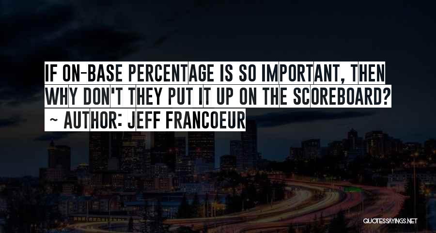 Jeff Francoeur Quotes 256277