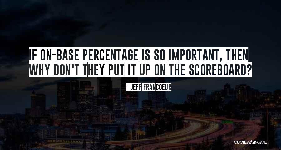 Jeff Francoeur Quotes 256277 Jeff Francoeur Quotes 256277