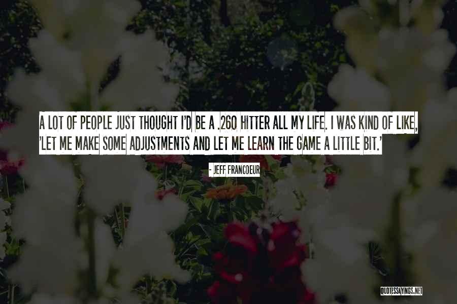 Jeff Francoeur Quotes 504421 Jeff Francoeur Quotes 504421