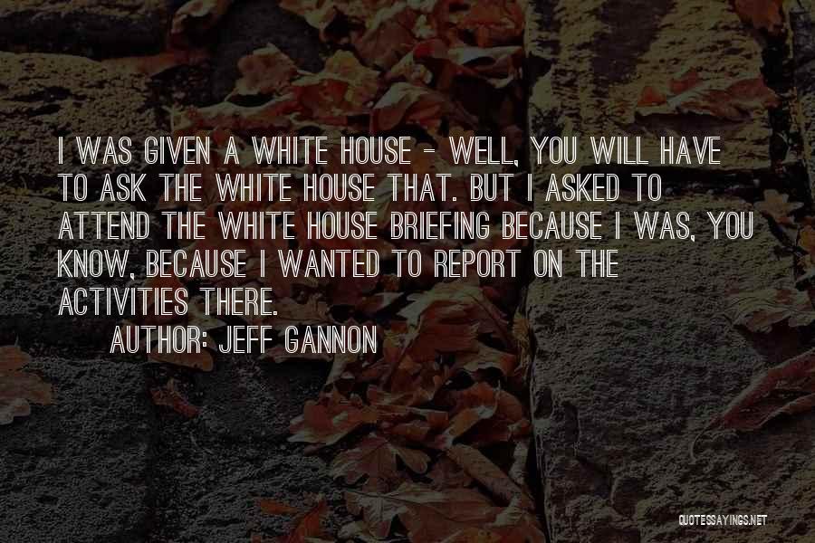 Jeff Gannon Quotes 692094