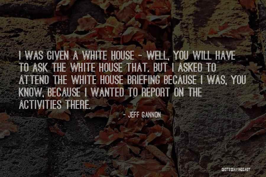 Jeff Gannon Quotes 692094