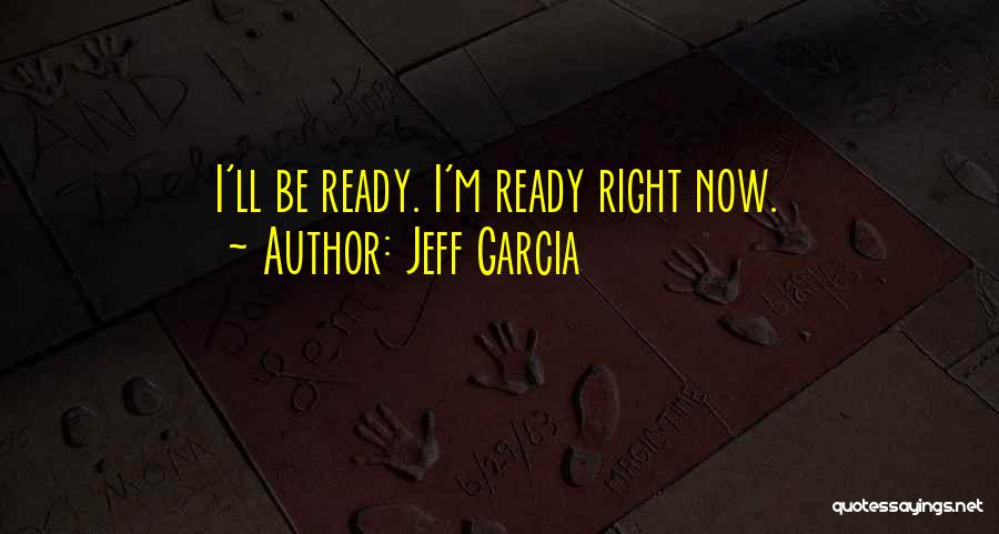 Jeff Garcia Quotes 2086588