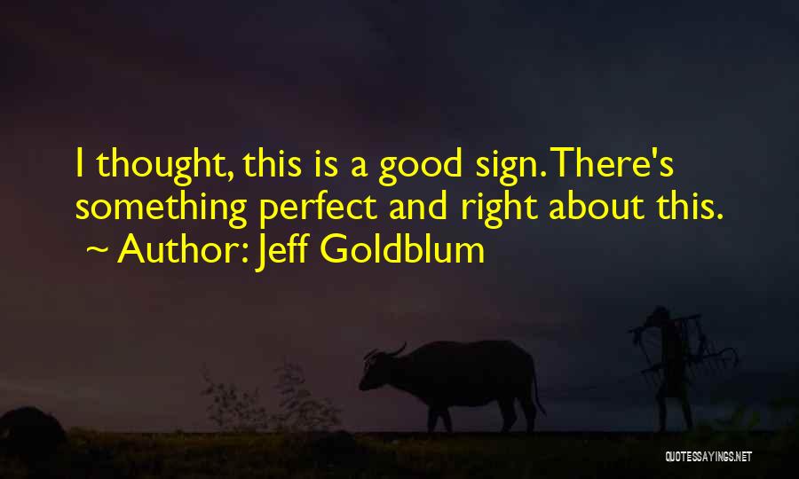 Jeff Goldblum Quotes 2016472