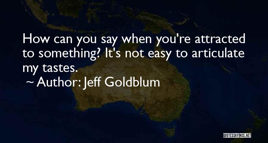 Jeff Goldblum Quotes 201971