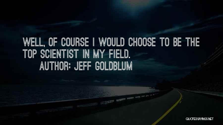 Jeff Goldblum Quotes 766729