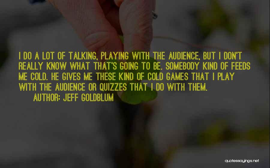 Jeff Goldblum Quotes 914942