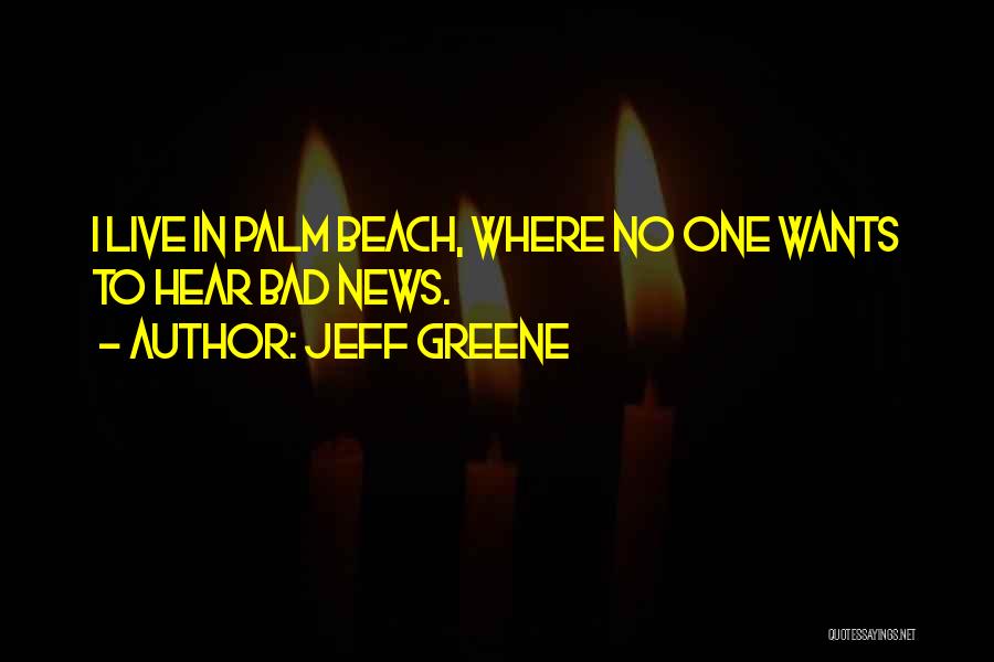 Jeff Greene Quotes 2160010