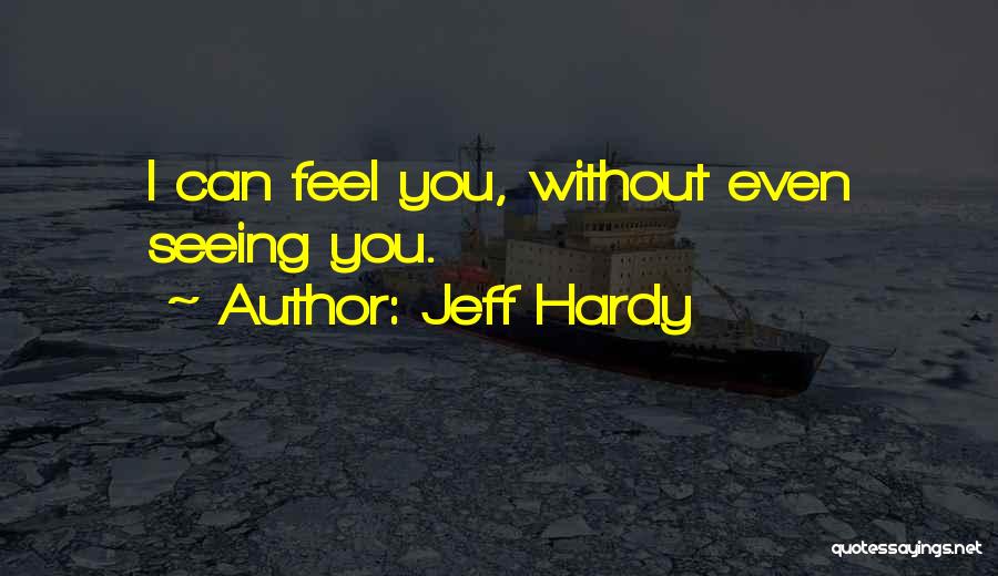 Jeff Hardy Quotes 2193453