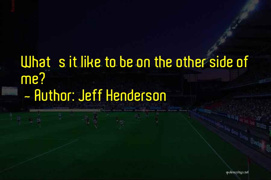 Jeff Henderson Quotes 1270579