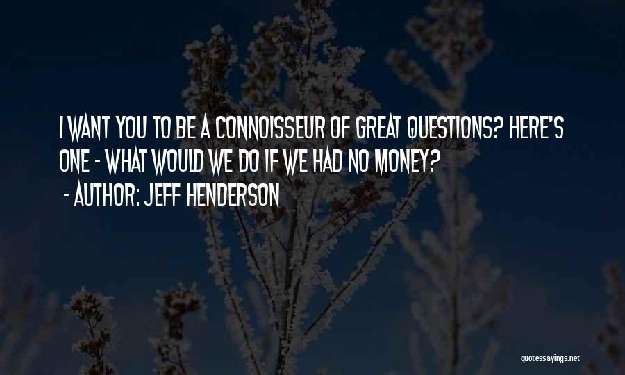 Jeff Henderson Quotes 1507634