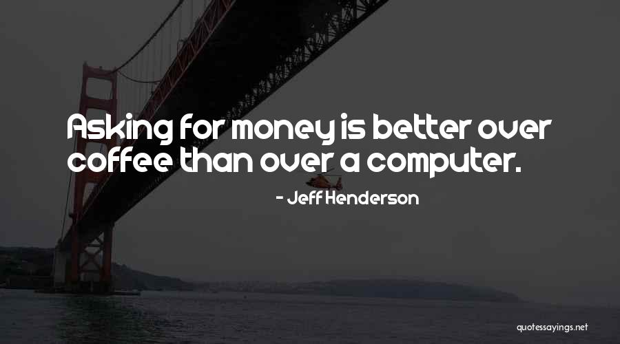 Jeff Henderson Quotes 336756