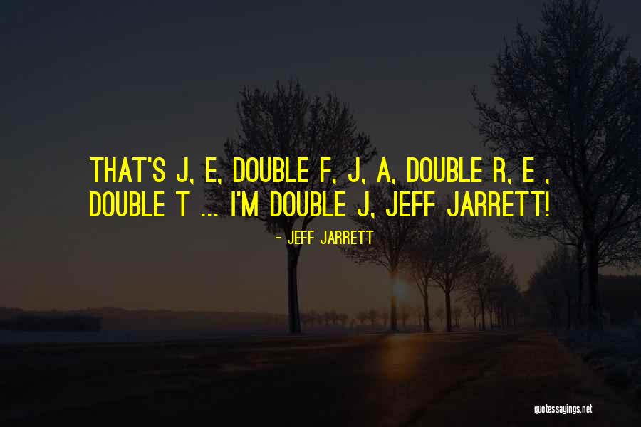 Jeff Jarrett Quotes 1591398 Jeff Jarrett Quotes 1591398
