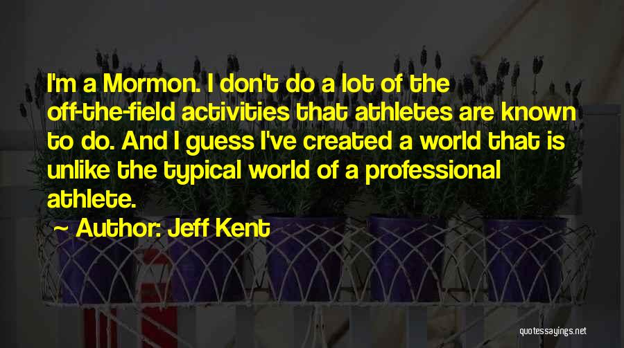 Jeff Kent Quotes 1221064