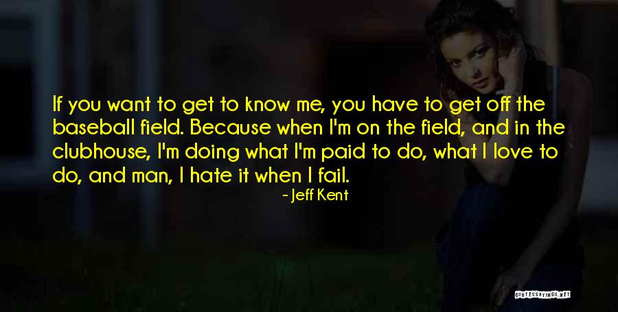 Jeff Kent Quotes 2036926