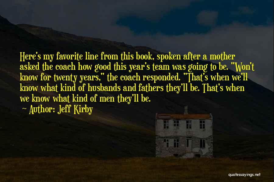 Jeff Kirby Quotes 1013846