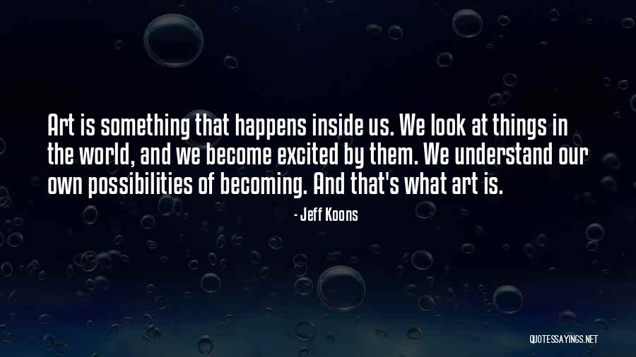 Jeff Koons Quotes 1843981 Jeff Koons Quotes 1843981