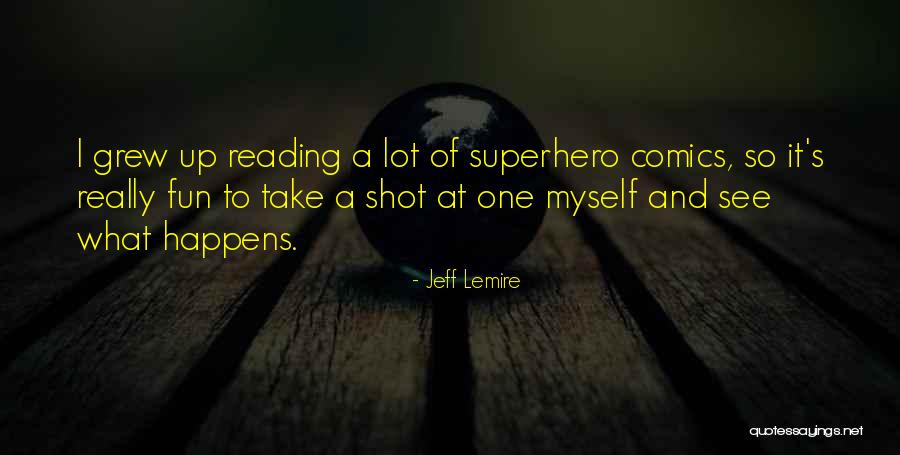 Jeff Lemire Quotes 477532