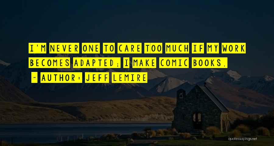 Jeff Lemire Quotes 501782