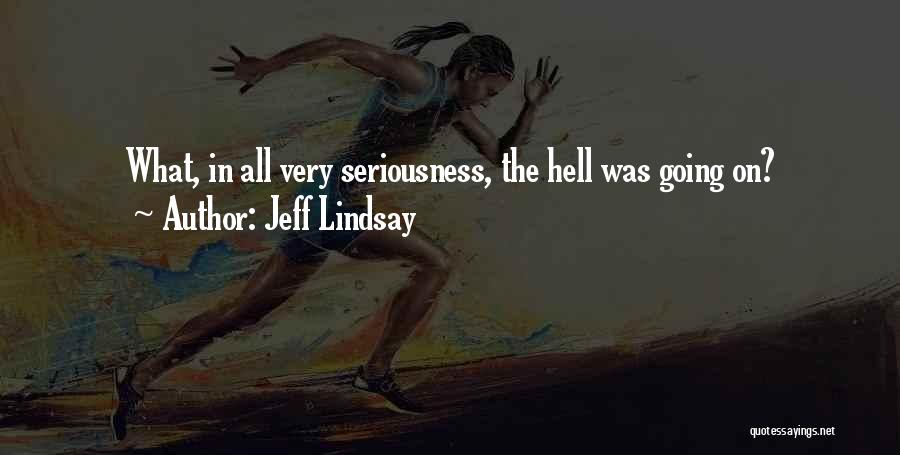 Jeff Lindsay Quotes 1124955