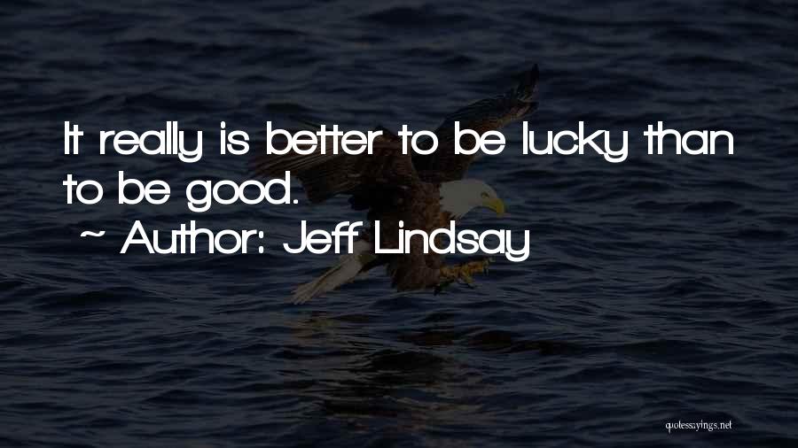 Jeff Lindsay Quotes 1322879
