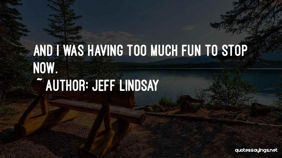 Jeff Lindsay Quotes 1764771