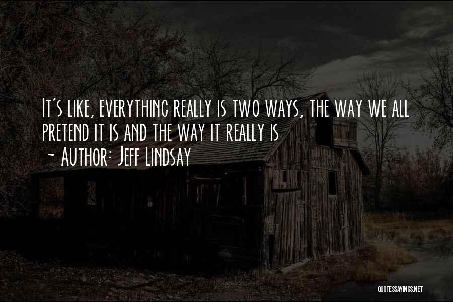 Jeff Lindsay Quotes 1863001