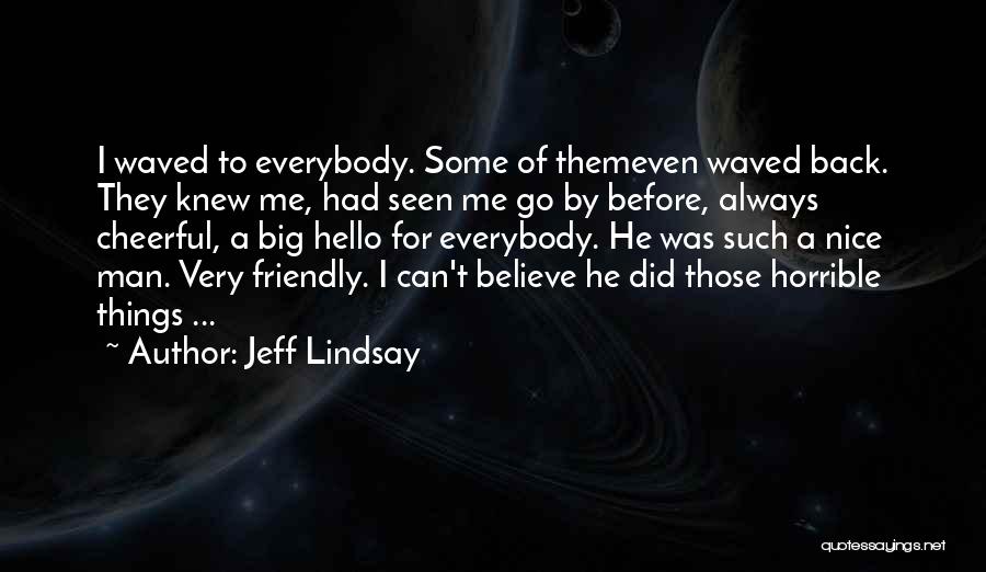 Jeff Lindsay Quotes 476813
