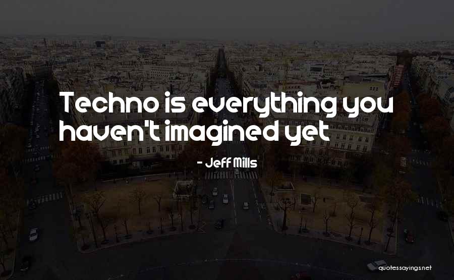 Jeff Mills Quotes 847671