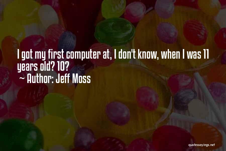 Jeff Moss Quotes 1887877
