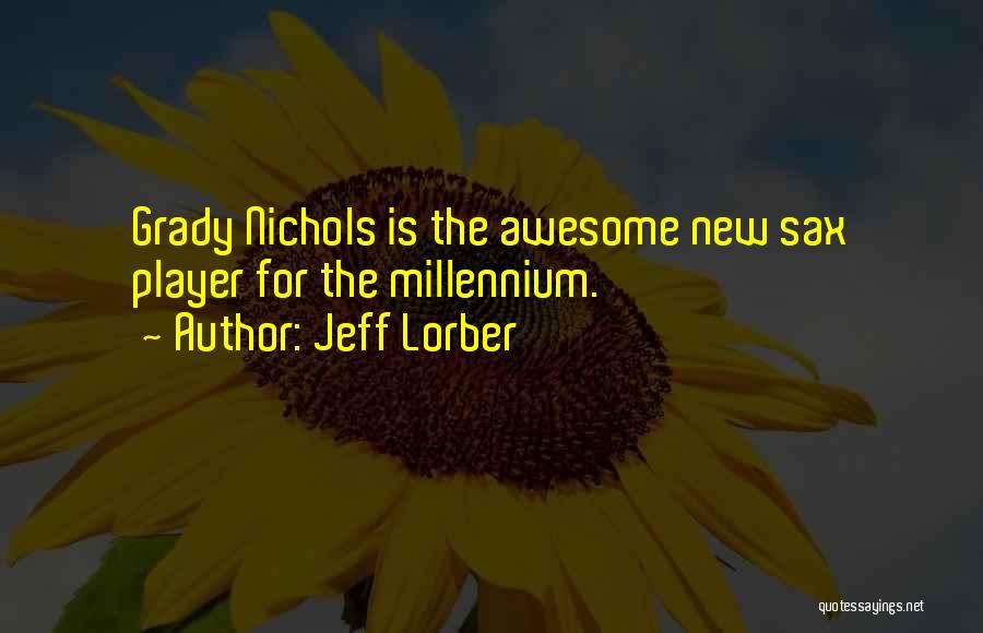 Jeff Nichols Quotes By Jeff Lorber