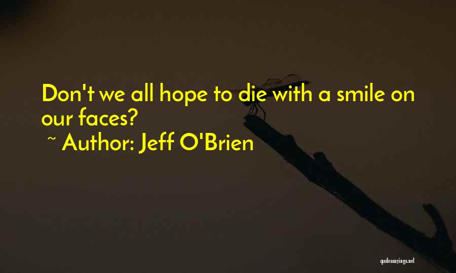 Jeff O'Brien Quotes 1915433