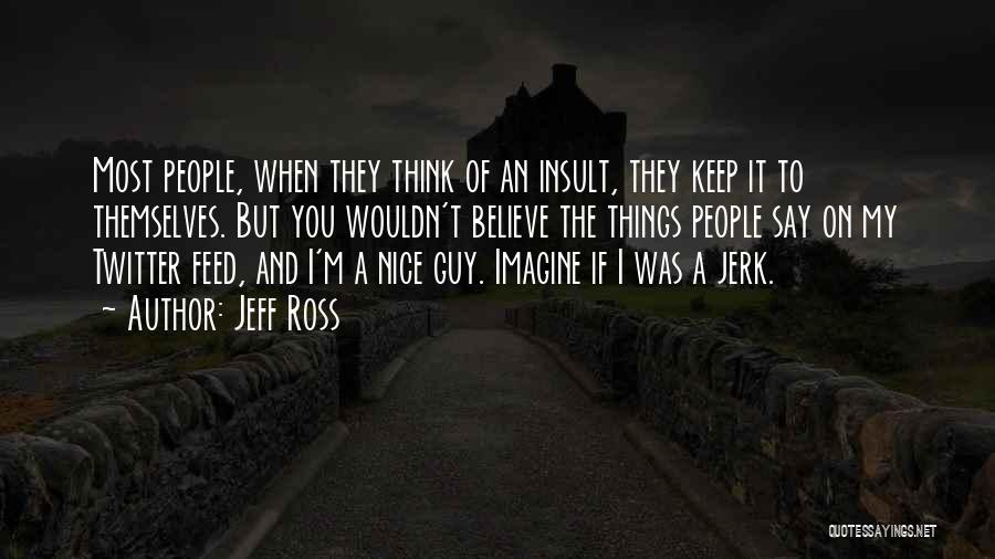 Jeff Ross Quotes 1673740