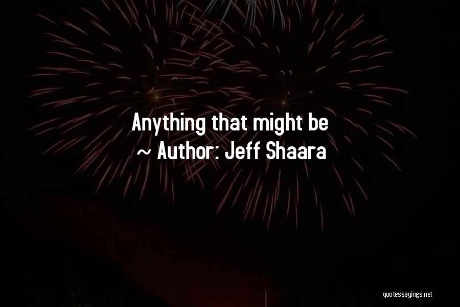 Jeff Shaara Quotes 2119674