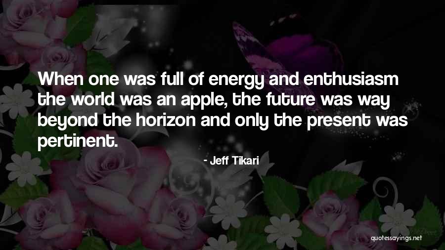 Jeff Tikari Quotes 271656