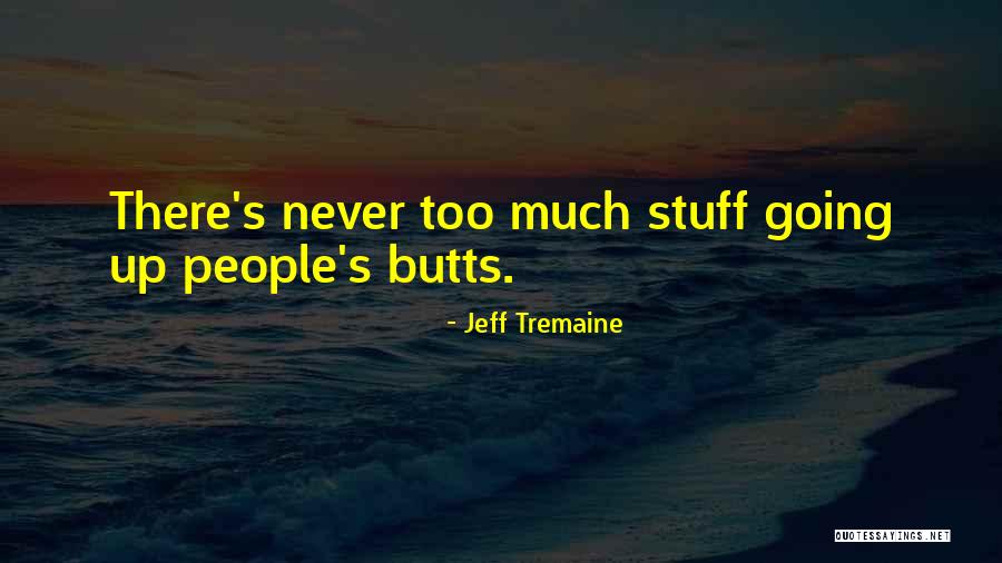 Jeff Tremaine Quotes 1066385