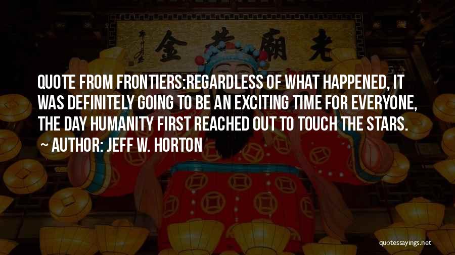 Jeff W. Horton Quotes 1659930