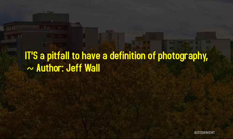 Jeff Wall Quotes 148904