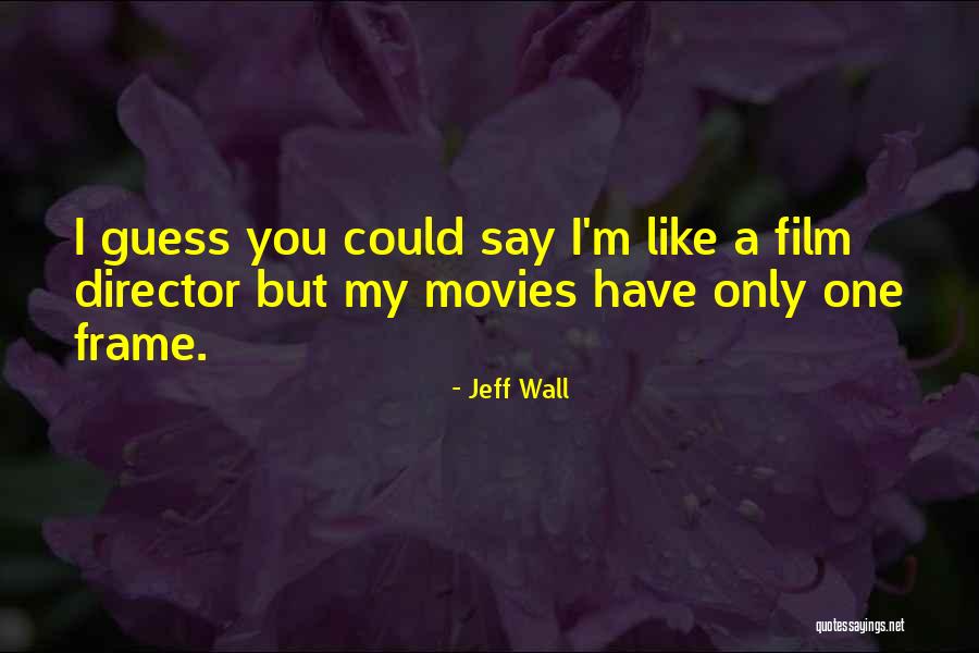 Jeff Wall Quotes 2074206